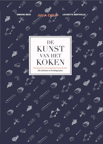 De kunst van het koken - Julia Child, Simone Beck, Louisette Bertholle