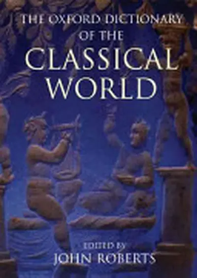 The Oxford Dictionary of the Classical World - John Willoby Roberts