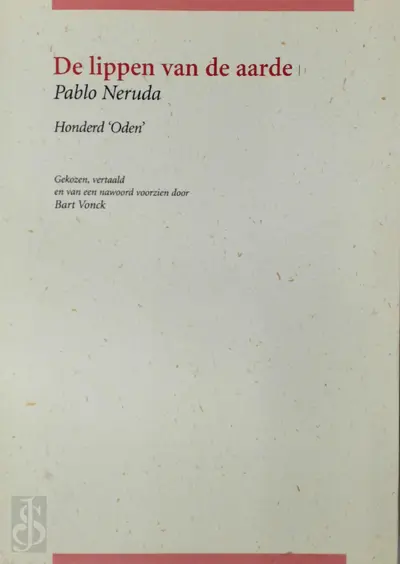 De lippen van de aarde - Pablo Neruda, Bart Vonck