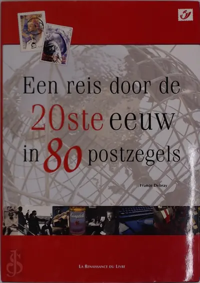 Een reis door de 20ste eeuw in 80 postzegels - France Debray