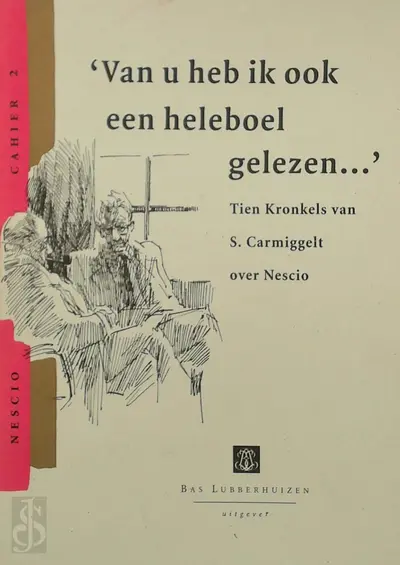 'Van u heb ik ook een heleboel gelezen...' Tien kronkels van S. Carmiggelt over Nescio - Simon Carmiggelt, M. Verhoeff