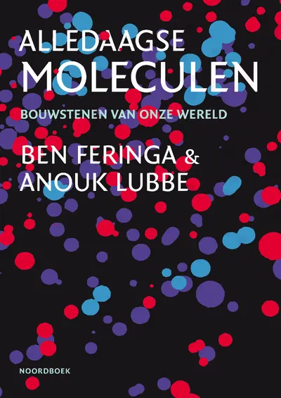 Alledaagse moleculen - Ben Feringa, Anouk Lubbe