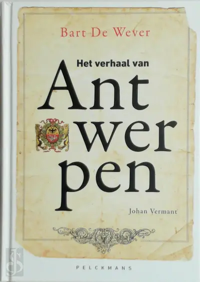 Het verhaal van Antwerpen - Bart De Wever, Johan Vermant