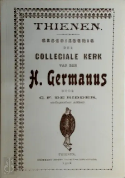 Thienen: geschiedenis der collegiale kerk van den H. Germanus - C.F. de Ridder