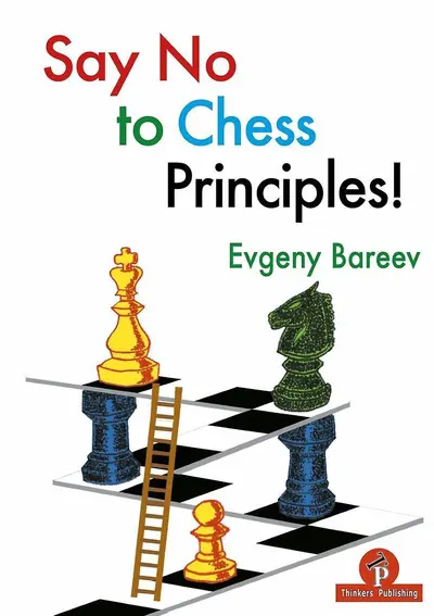 Say no to chess principles! - Evgeny Bareev