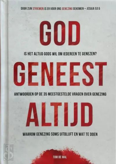 God geneest altijd - Tom De Wal