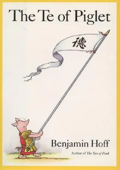 The Te of Piglet - Benjamin Hoff