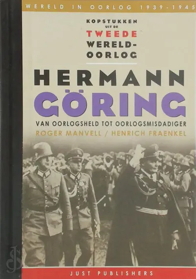 Hermann Göring, van oorlogsheld tot oorlogsmisdadiger - Roger Manvell, Henrich Fraenkel