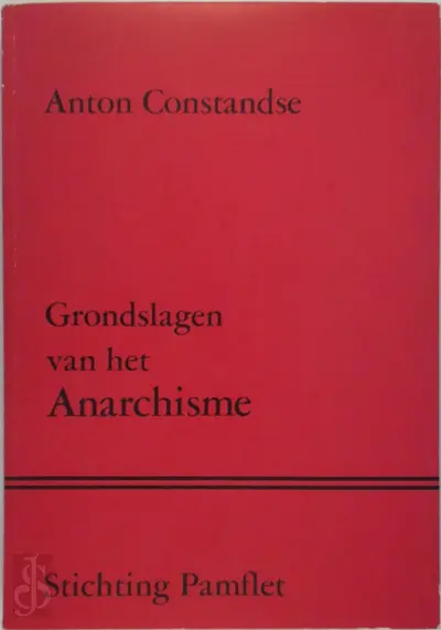 Grondslagen van het Anarchisme - Anton L. Constandse