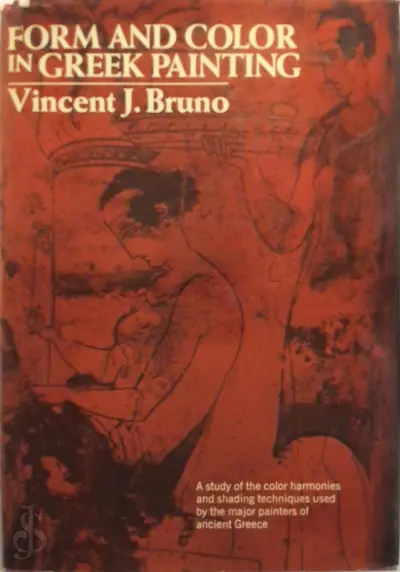 Form and Color in Greek Painting - Vincent J. Bruno