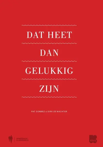 Dat heet dan gelukkig zijn - Pat Donnez, Dirk De Wachter, Greet van Thienen
