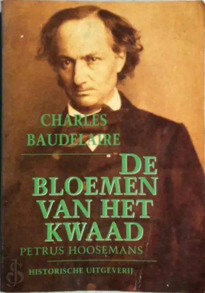 De bloemen van het kwaad - Charles Baudelaire, [Vert.] Petrus Hoosemans