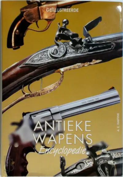 Geïllustreerde Antieke Wapens Encyclopedie - A. E. Hartink