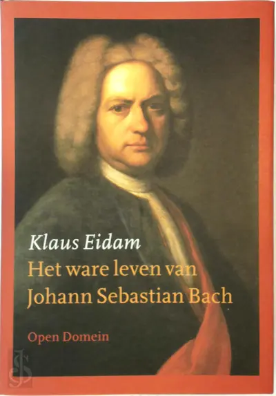 Het ware leven van Johann Sebastiaan Bach - Klaus Eidam