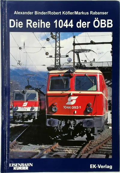 Die Reihe 1044 der ÖBB - Alexander Binder, Robert Köfler, Markus Rabanser