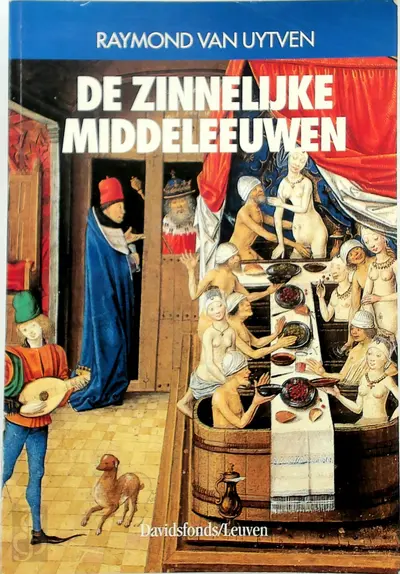 De zinnelijke Middeleeuwen - R. van Uytven