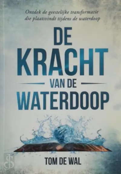 De kracht van de waterdoop - Tom De Wal