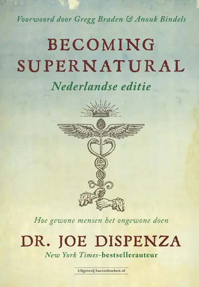 Becoming Supernatural Nederlandse editie - Joe Dispenza