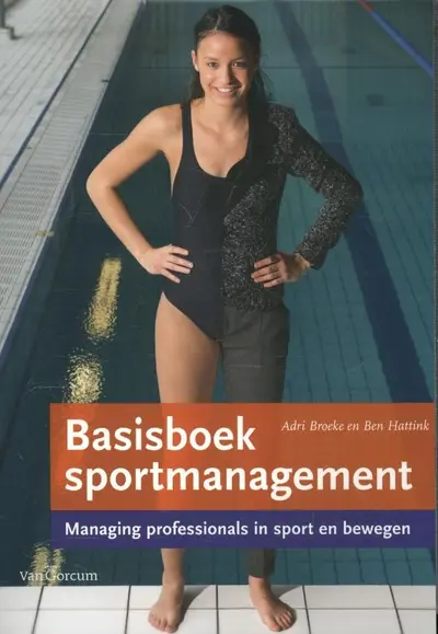 Basisboek sportmanagement - Adri Broeke, Ben Hattink