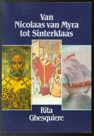Van Nicolaas van Myra tot Sinterklaas - Rita Ghesquiere
