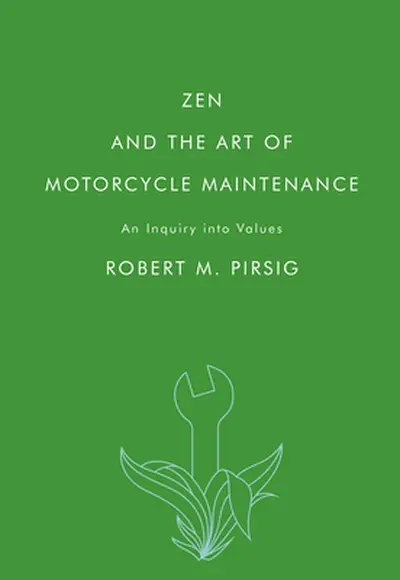 Zen and the Art of Motorcycle Maintenance - Robert M. Pirsig