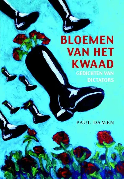 Bloemen van het kwaad Gedichten van dictators - Paul Damen
