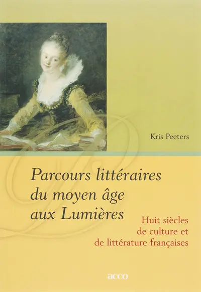 Parcours littéraires du moyen âge aux Lumières - Koen Peeters