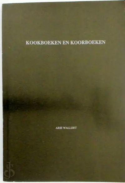 Kookboeken en koorboeken - Arie Wallert