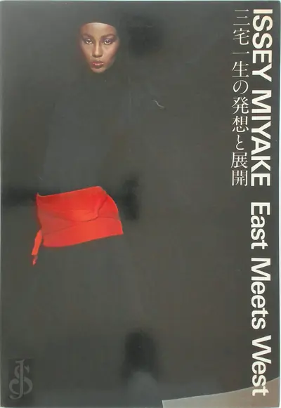 Issey Miyake: East Meets West - Issey Miyake, Mutsuo Takahashi, Arata Isozaki, E.A.
