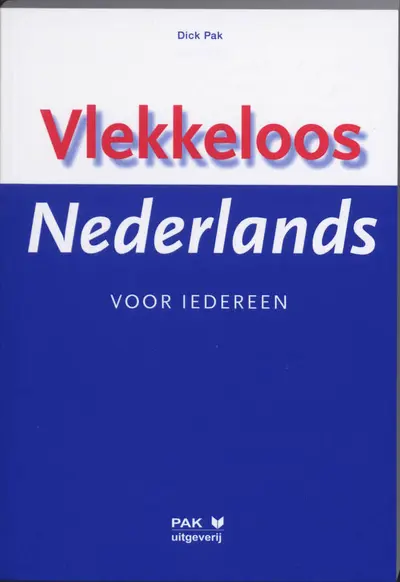 Vlekkeloos Nederlands voor iedereen - Dick Pak