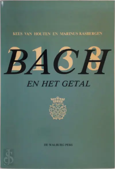 Bach en het getal - Kees van Houten, Marinus Kasbergen
