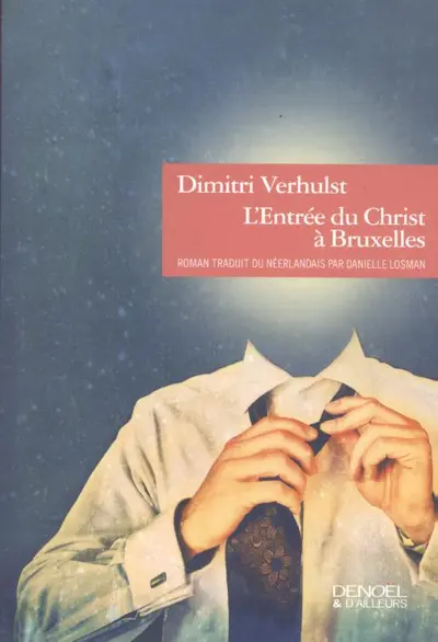 L'entrée du Christ à Bruxelles (en l'année 2000 et quelques) - Dimitri Verhulst