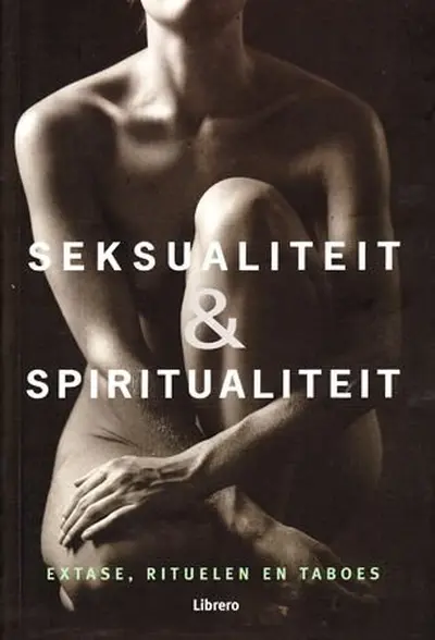 Seksualiteit en spiritualiteit - Clifford Bishop, Mariëtte Heyes, Ingrid Hadders, Bagas Partners