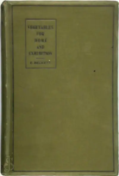 Vegetables for Home and Exhibition - Edwin Beckett