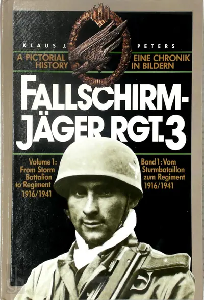 Fallschirmjäger-Rgt. 3. Vol. 1: From storm batallion to regiment 1916/1941 - Klaus J. Peters