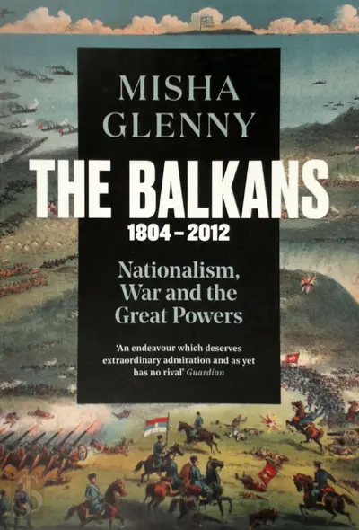 The Balkans, 1804–2012 - Misha Glenny