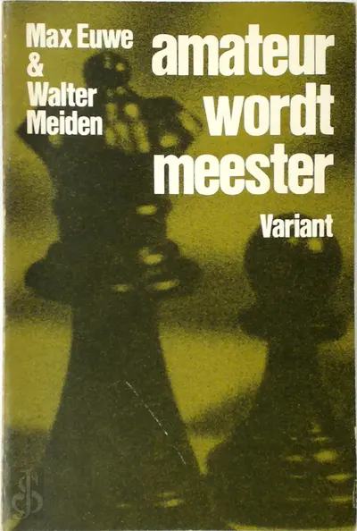 Amateur wordt meester - Max Euwe, Walter Meiden