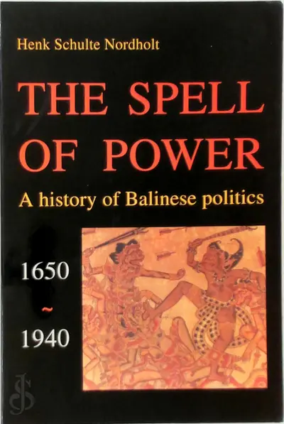 The Spell of Power - Henk Schulte Nordholt