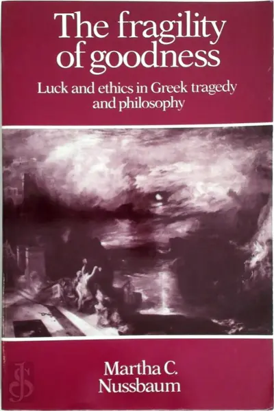 The fragility of goodness - Martha Craven Nussbaum