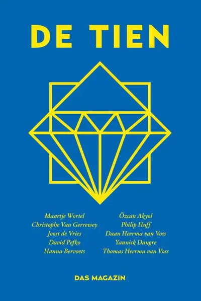 De tien: de beste jonge schrijvers uit Nederland en Vlaanderen - Maartje Wortel, Özcan Akyol, Christophe van Gerrewey, Joost de Vries, Daan Heerma van Voss, David Pefko, Yannick Dangre, Philip Huff, Hanna Bervoets, Thomas Heerma van Voss