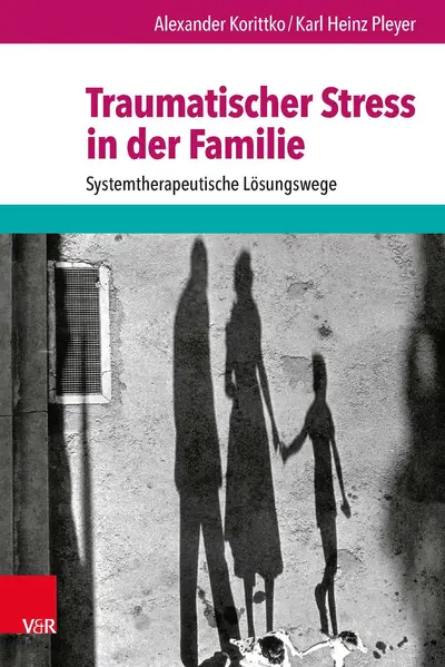 Traumatischer Stress in Der Familie - Alexander Korittko, Karl Heinz Pleyer