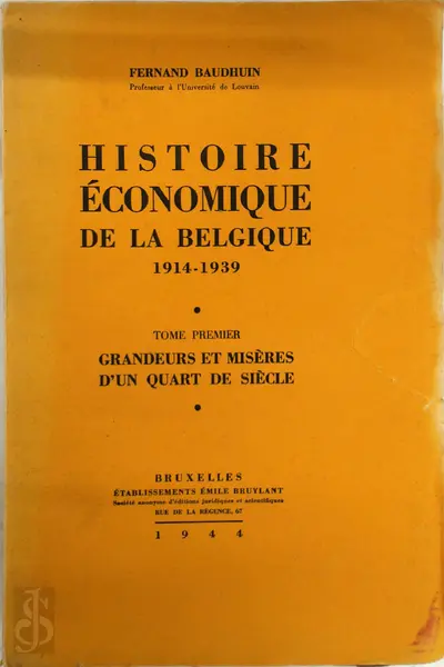 Histoire économique de la Belgique 1914-1939 - F. Baudhuin