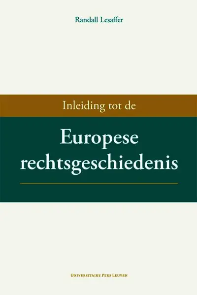 Inleiding tot de Europese rechtsgeschiedenis - Randall Lesaffer