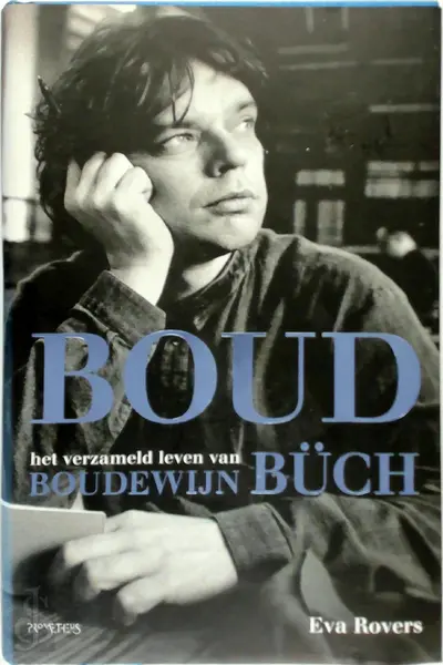 Boud - het verzameld leven van Boudewijn Büch (1948-2002) - Eva Rovers