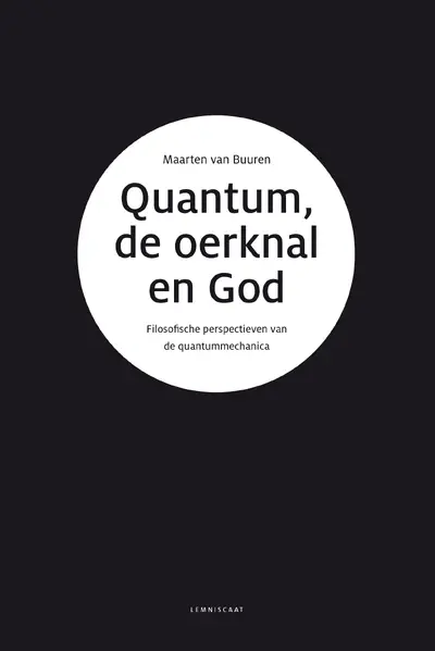 Quantum, de oerknal en God - Maarten Van Buuren