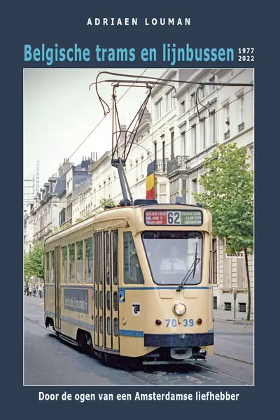 Belgische trams en lijnbussen 1977-2022 - Adriaen Louman