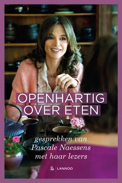 Openhartig over eten - Pascale Naessens