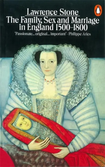 The Family, Sex and Marriage in England 1500-1800 - Lawrence Stone 1