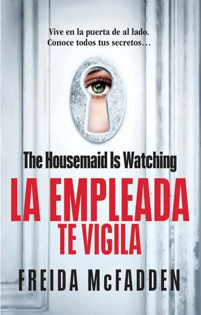 McFadden, F: Housemaid Is Watching (La Empleada Te Vigila) S - Freida McFadden 1