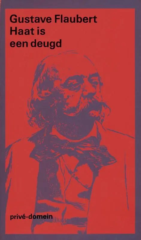 Haat is een Deugd - Gustave Flaubert, [Vert.] E. Borger 1